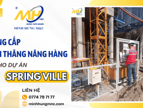 Minh Hưng MNC cung cấp vận thăng nâng hàng cho dự án Spring Ville